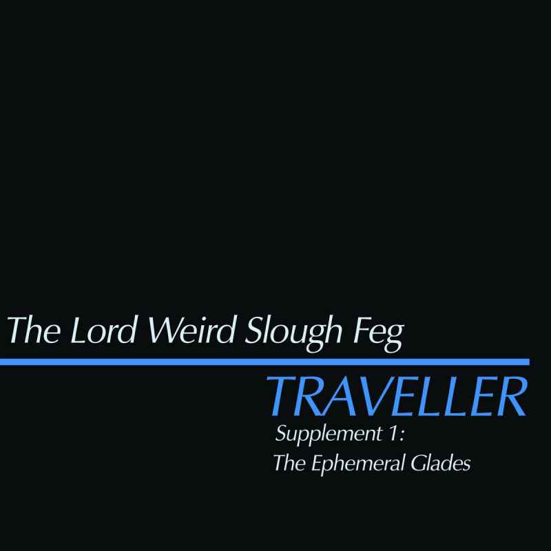 THE LORD WEIRD SLOUGH FEG - Traveller Supplement I: The Ephemeral Glades CD